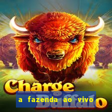 a fazenda ao vivo mega canais